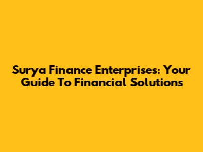 Surya Finance Enterprises: Your Guide To Financial Solutions